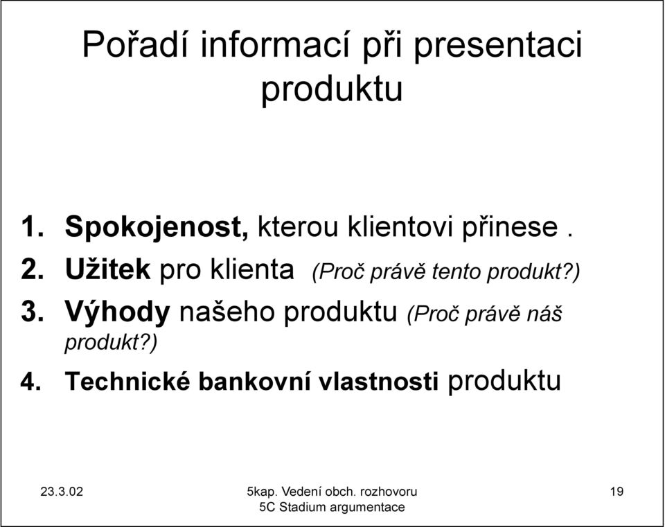 Užitek pro klienta (Proč právě tento produkt?) 3.