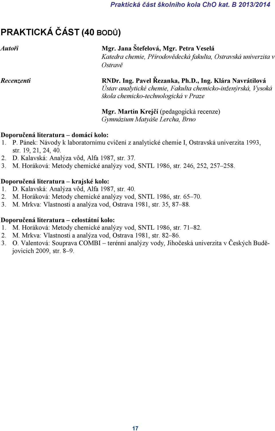 Klára Navrátilová Ústav analytické chemie, Fakulta chemicko-inženýrská, Vysoká škola chemicko-technologická v Praze Mgr.