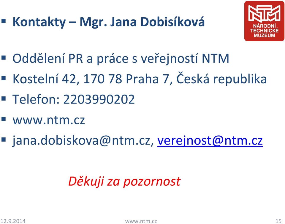 Kostelní 42, 170 78 Praha 7, Česká republika Telefon: