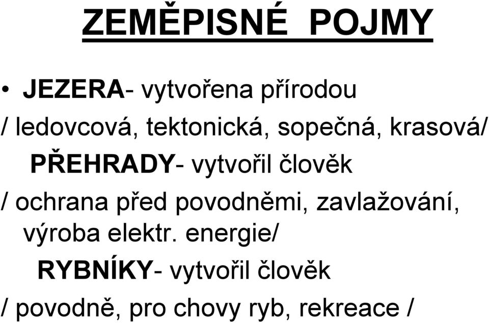 ochrana před povodněmi, zavlažování, výroba elektr.