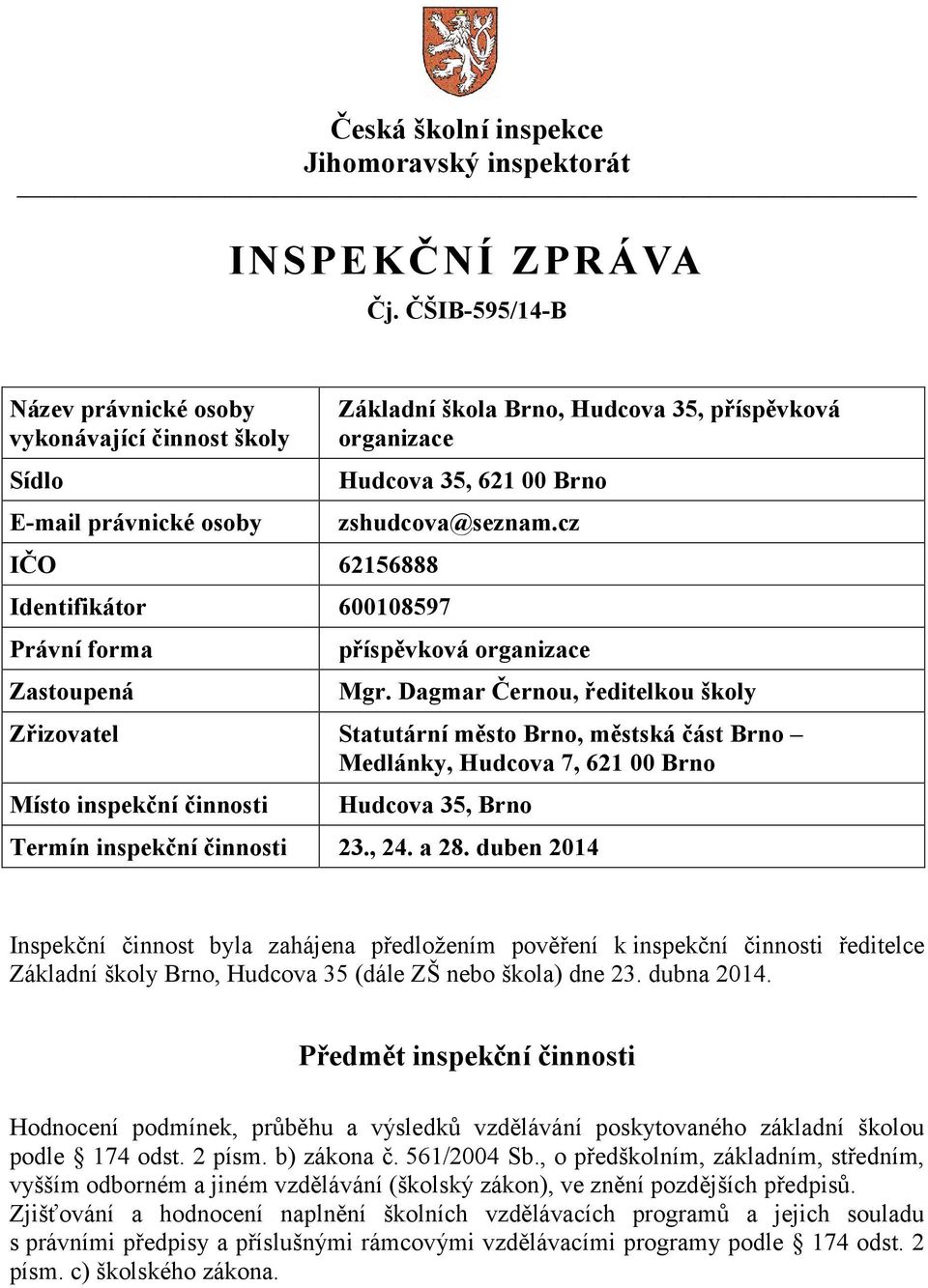 organizace Hudcova 35, 621 00 Brno zshudcova@seznam.cz příspěvková organizace Mgr.