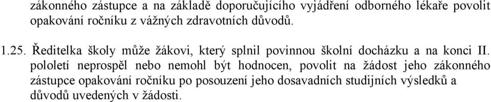 Ředitelka školy může žçkovi, kterà splnil povinnou školnä dochçzku a na konci II.