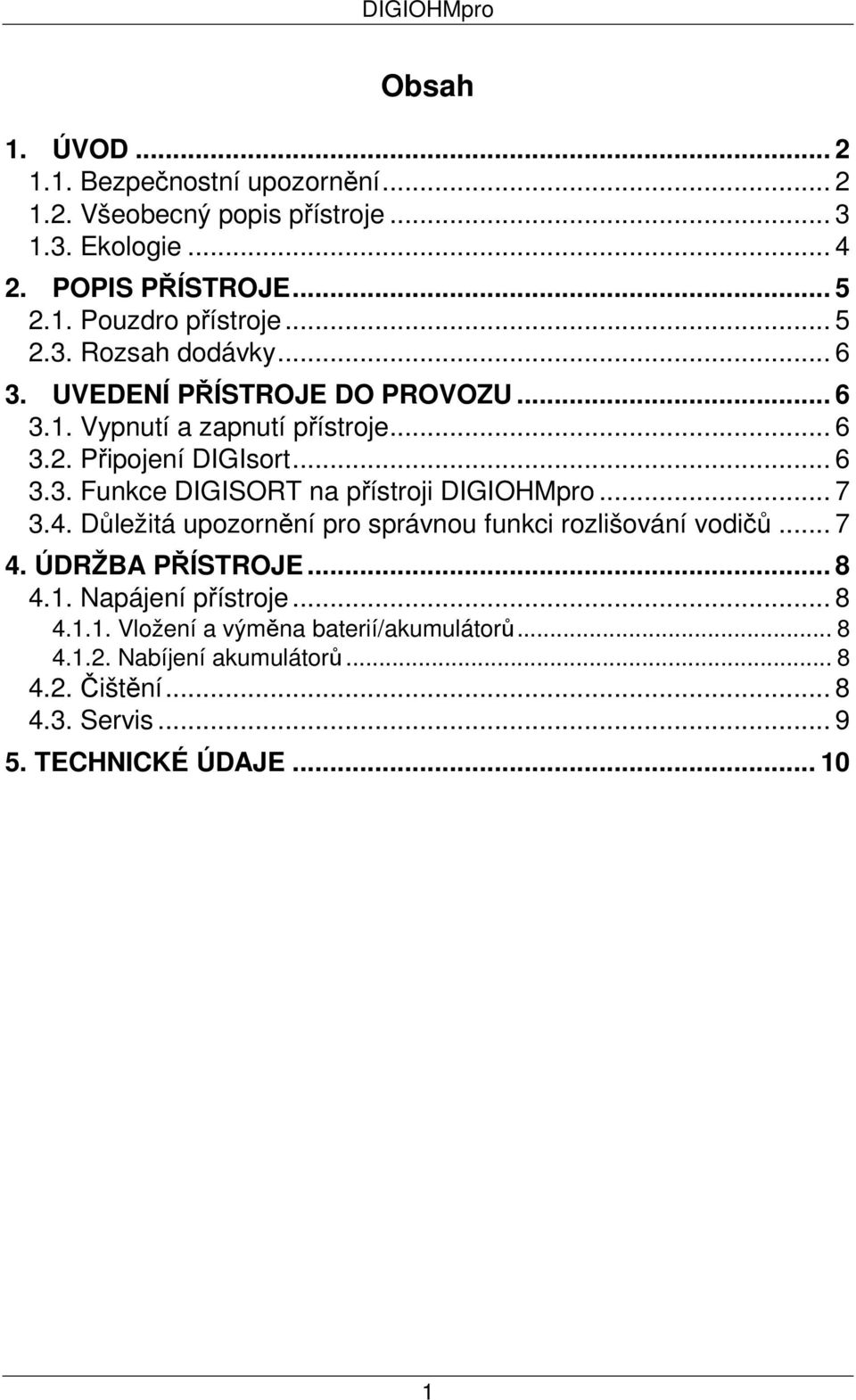 .. 7 3.4. Důležitá upozornění pro správnou funkci rozlišování vodičů... 7 4. ÚDRŽBA PŘÍSTROJE... 8 4.1. Napájení přístroje... 8 4.1.1. Vložení a výměna baterií/akumulátorů.