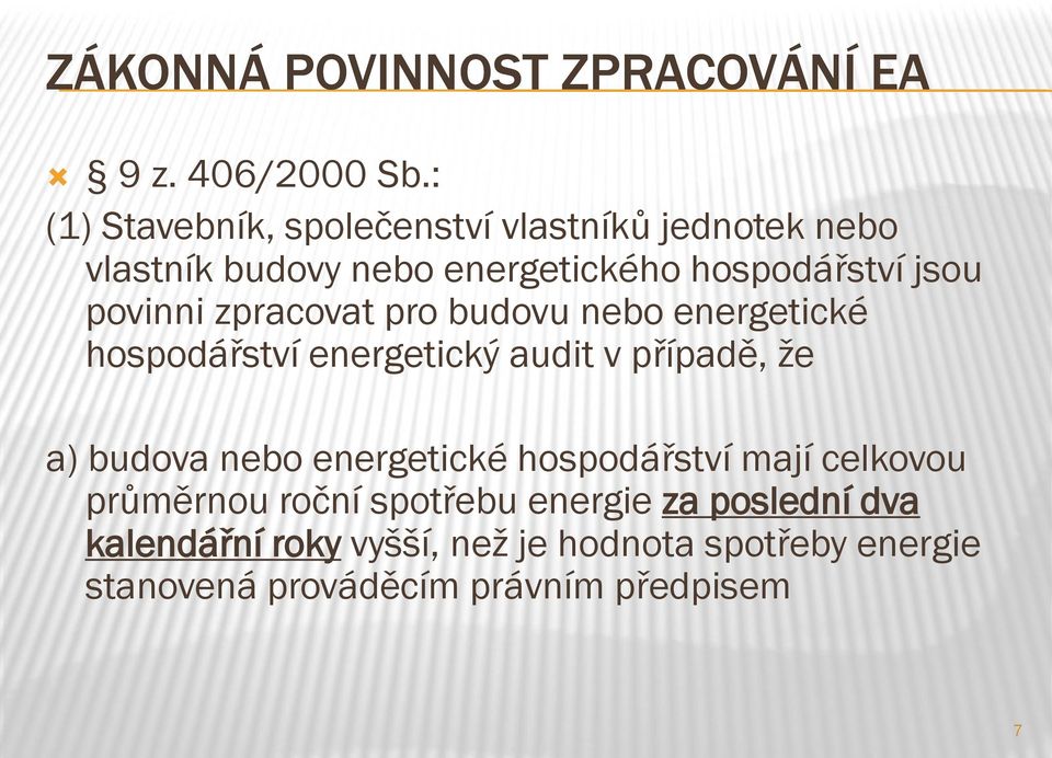 povinni zpracovat pro budovu nebo energetické hospodářství energetický audit v případě, že a) budova nebo