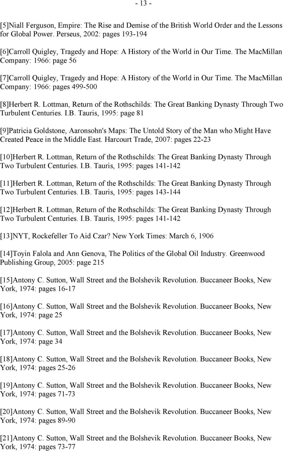 The MacMillan Company: 1966: page 56 [7]Carroll Quigley, Tragedy and Hope: A History of the World in Our Time. The MacMillan Company: 1966: pages 499-500 [8]Herbert R.