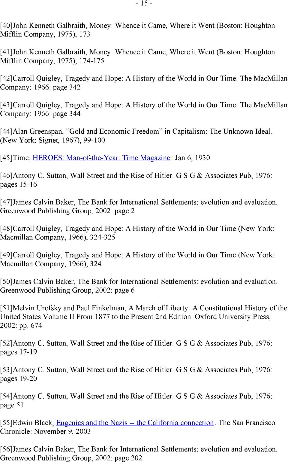 The MacMillan Company: 1966: page 342 [43]Carroll Quigley, Tragedy and Hope: A History of the World in Our Time.