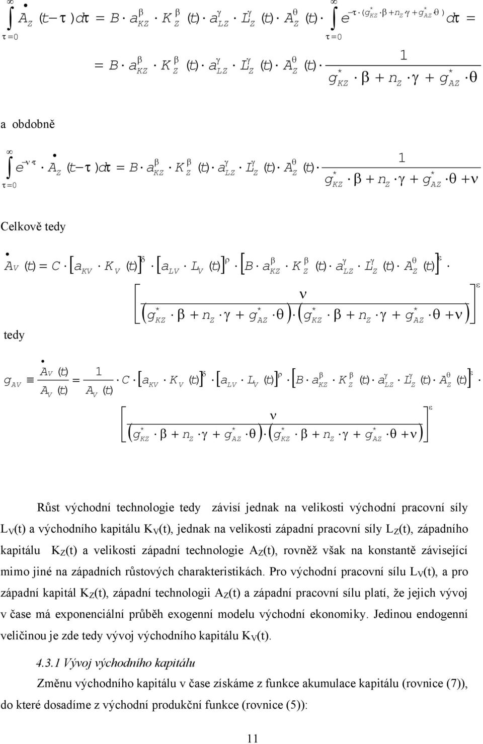 Pro východí prcoví sílu, pro zápdí kpiál, zápdí echoloii zápdí prcoví sílu plí, že jejich vývoj v čse má expoeciálí průběh exoeí modelu východí ekoomiky.