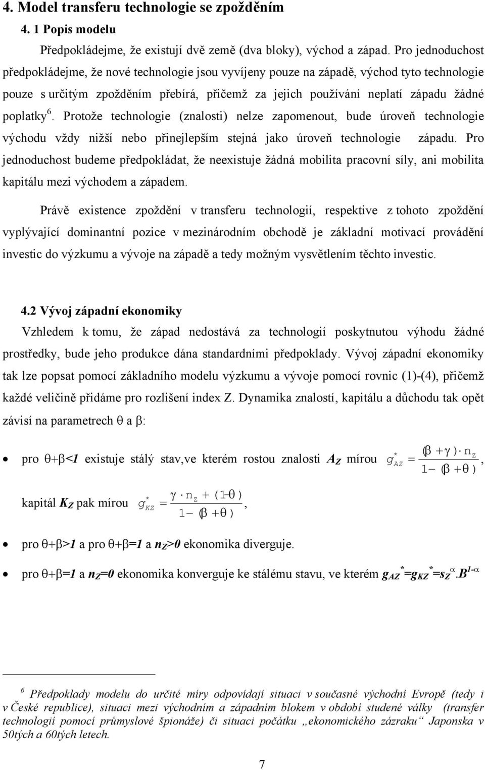 Proože echoloie zlosi elze zpomeou, bude úroveň echoloie východu vždy ižší ebo přiejlepším sejá jko úroveň echoloie zápdu.