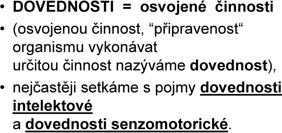 činnost nazýváme dovednost), nejčastěji setkáme s