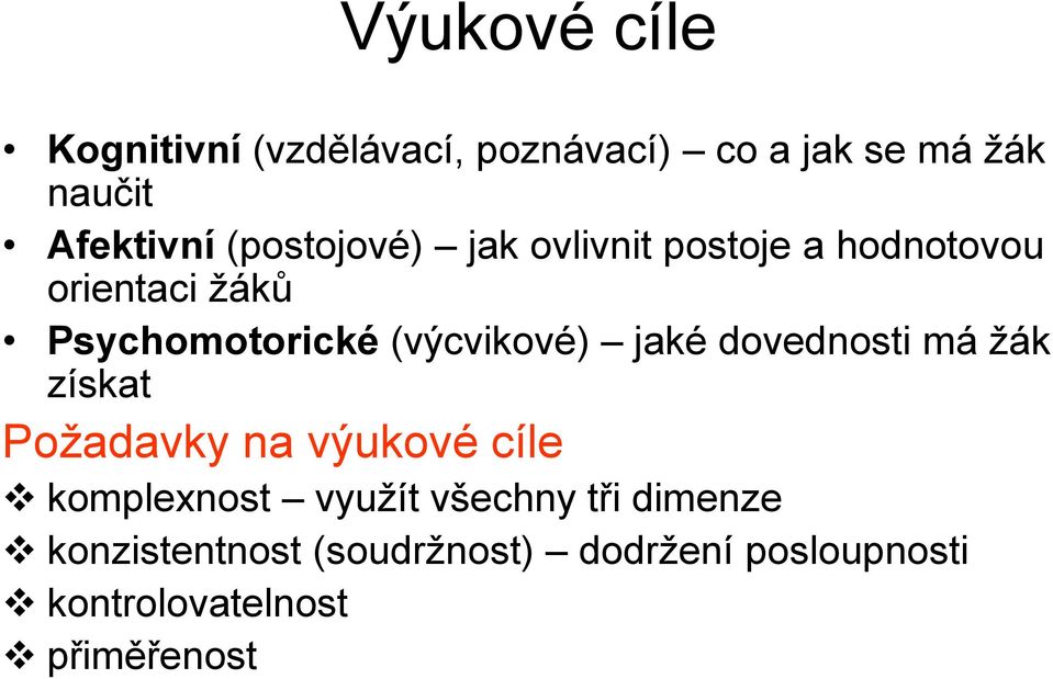 (výcvikové) jaké dovednosti má žák získat Požadavky na výukové cíle komplexnost využít