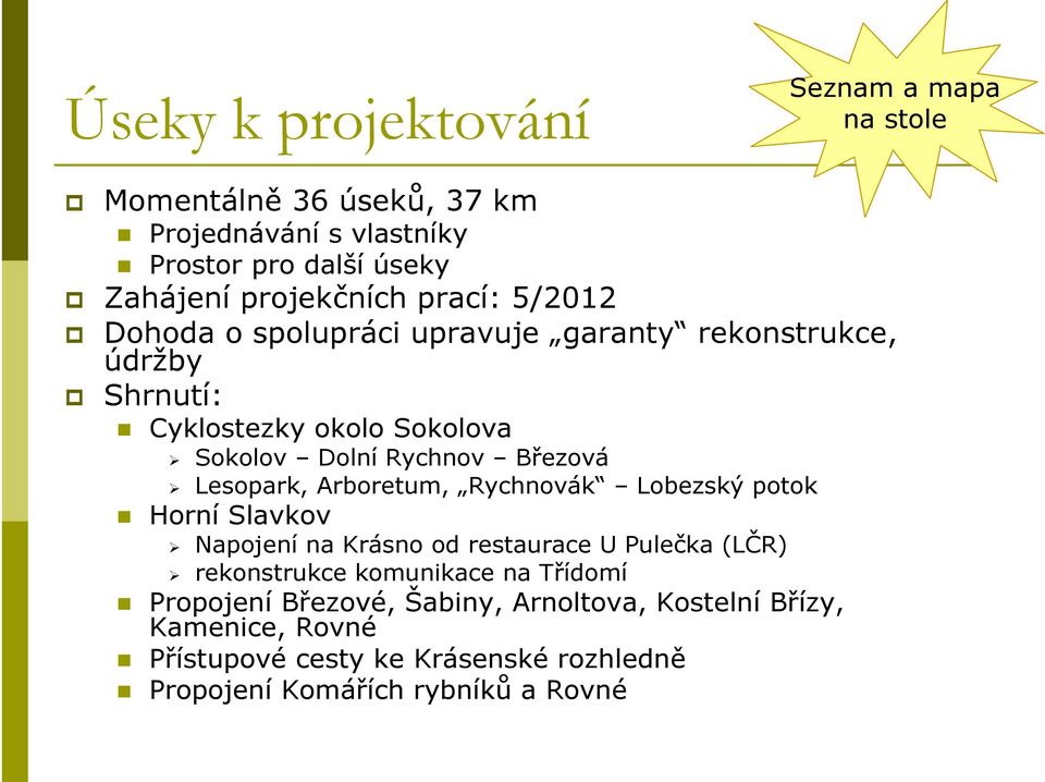 Lesopark, Arboretum, Rychnovák Lobezský potok Horní Slavkov Napojení na Krásno od restaurace U Pulečka (LČR) rekonstrukce komunikace na