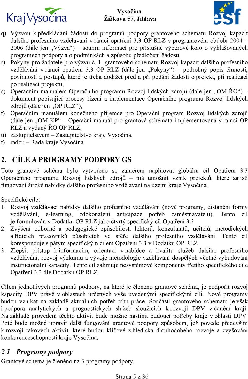 žadatele pro výzvu č. 1 grantového schématu Rozvoj kapacit dalšího profesního vzdělávání v rámci opatření 3.