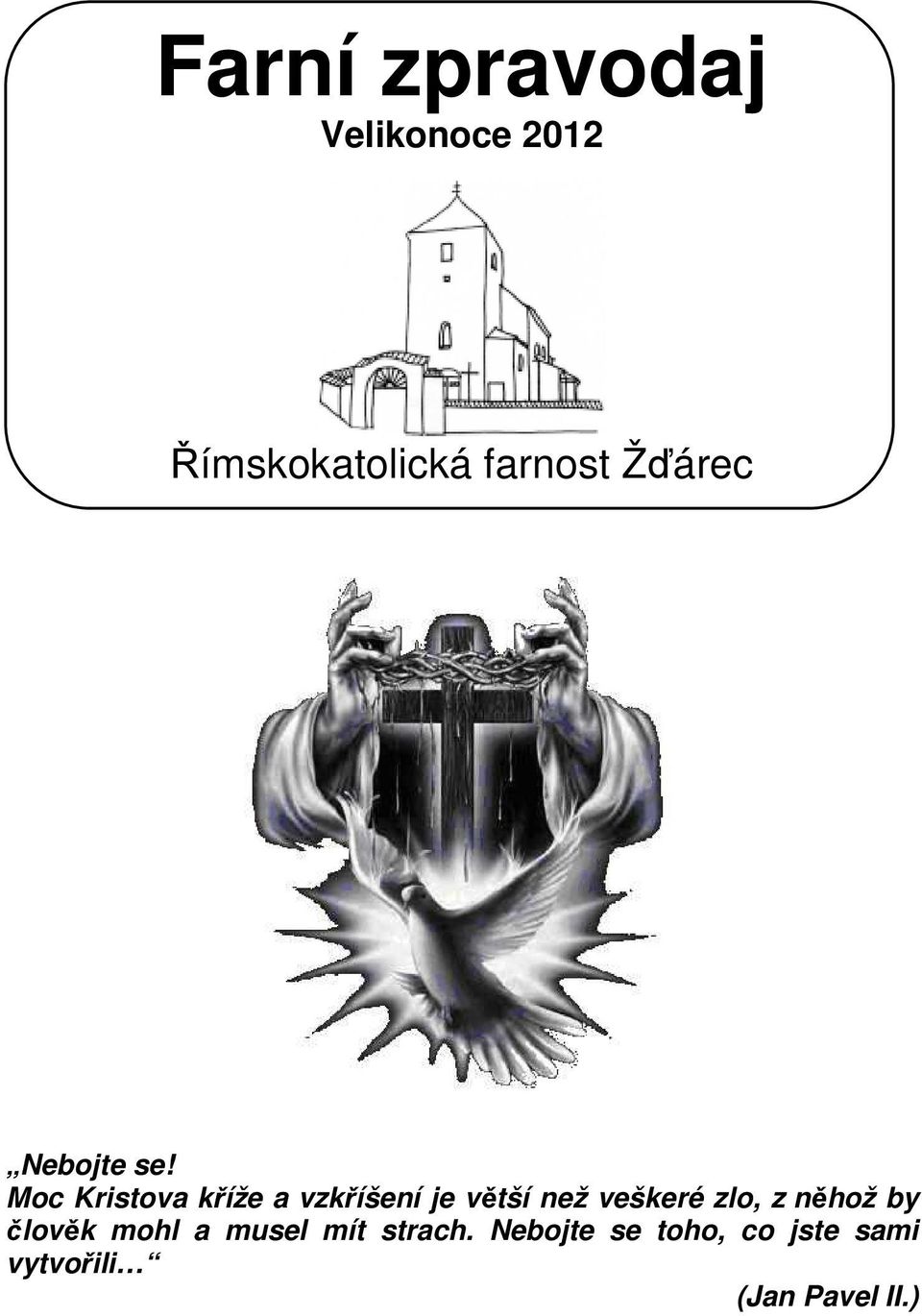 Moc Kristova kříže a vzkříšení je větší než veškeré
