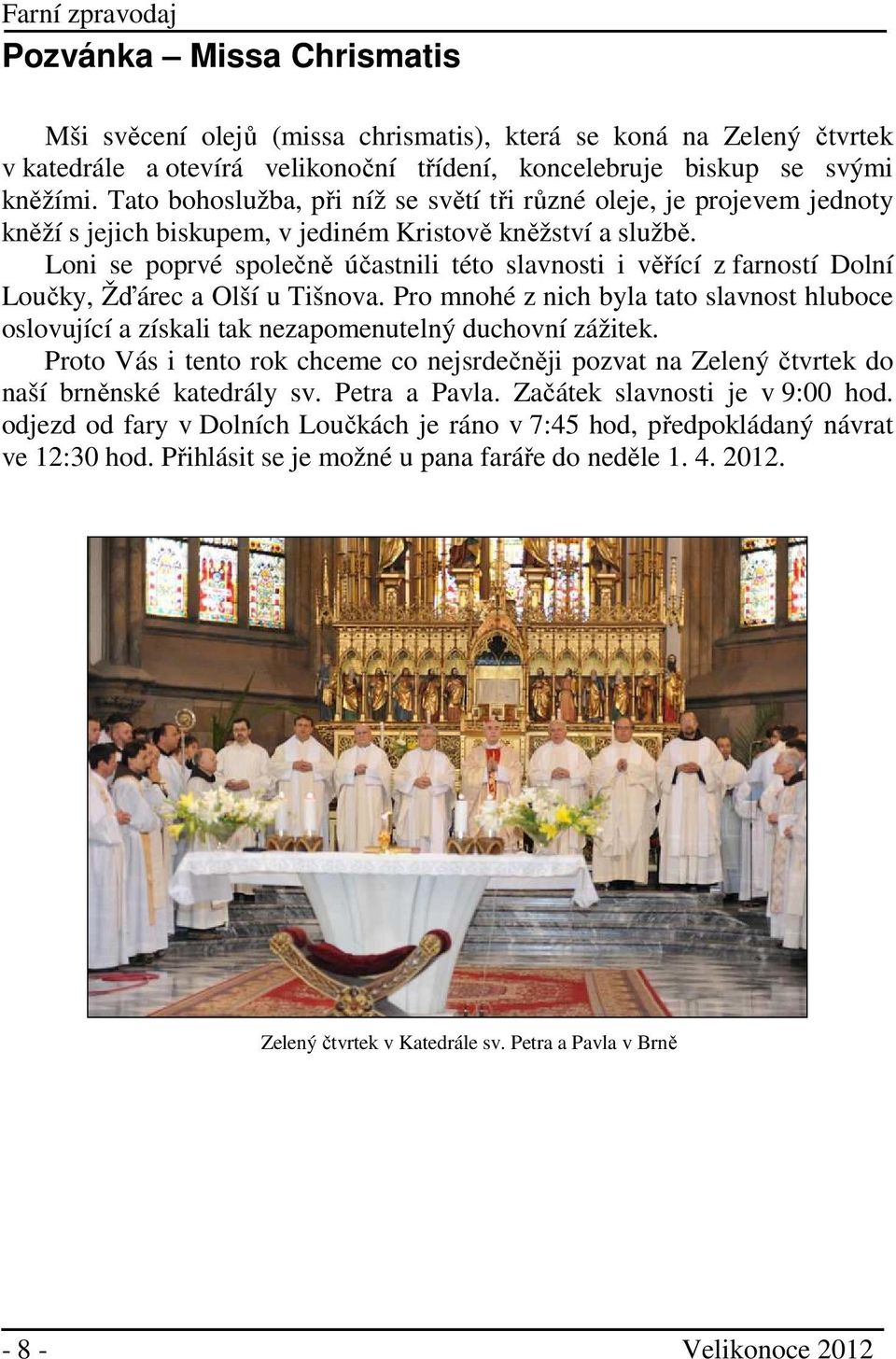 Loni se poprvé společně účastnili této slavnosti i věřící z farností Dolní Loučky, Žďárec a Olší u Tišnova.