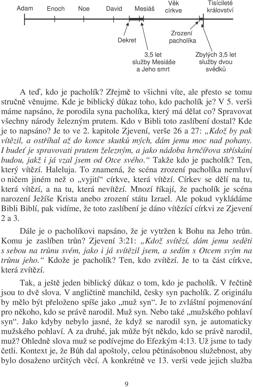 Spravovat všechny národy železným prutem. Kdo v Bibli toto zaslíbení dostal? Kde je to napsáno? Je to ve 2.