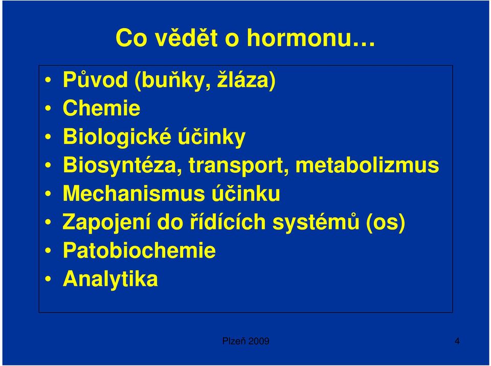 metabolizmus Mechanismus účinku Zapojení do