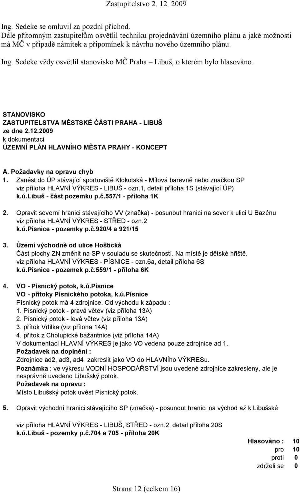 2009 k dokumentaci ÚZEMNÍ PLÁN HLAVNÍHO MĚSTA PRAHY - KONCEPT A. Požadavky na opravu chyb 1.