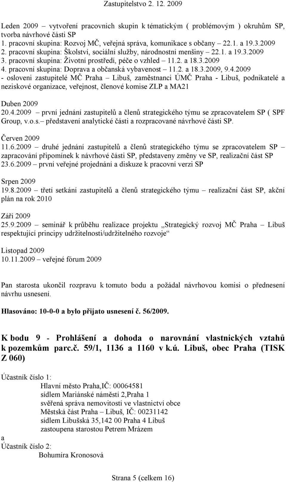 pracovní skupina: Doprava a občanská vybavenost 11.2. a 18.3.2009, 9.4.