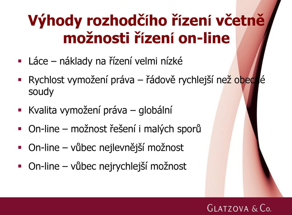 soudy Kvalita vymožení práva globální On-line možnost řešení i malých