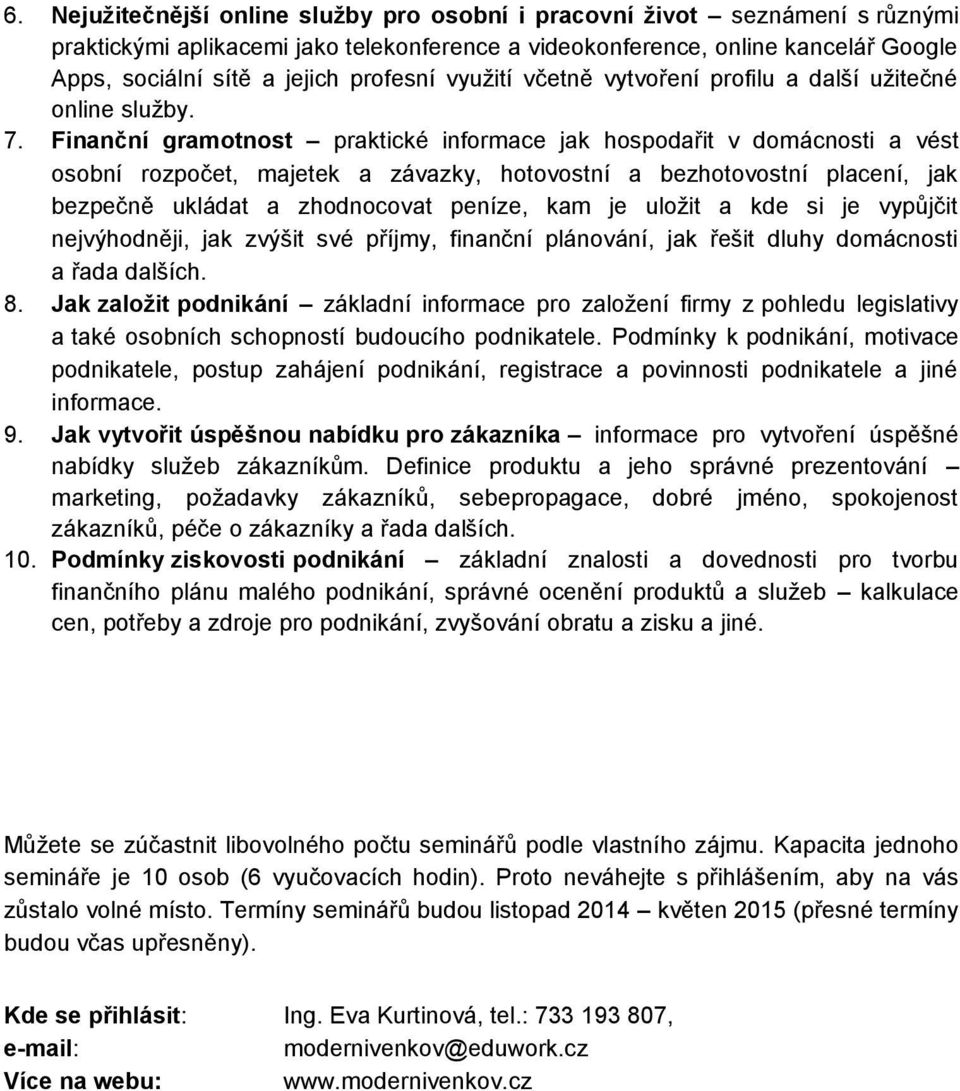 Finanční gramotnost praktické informace jak hospodařit v domácnosti a vést osobní rozpočet, majetek a závazky, hotovostní a bezhotovostní placení, jak bezpečně ukládat a zhodnocovat peníze, kam je