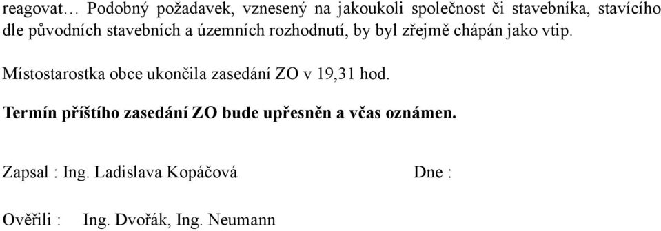 Místostarostka obce ukončila zasedání ZO v 19,31 hod.