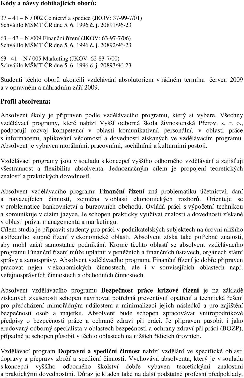 20892/96-23 63 41 N / 005 Marketing (JKOV: 62-83-7/00) Schválilo MŠMT ČR dne 5. 6. 1996 č. j.