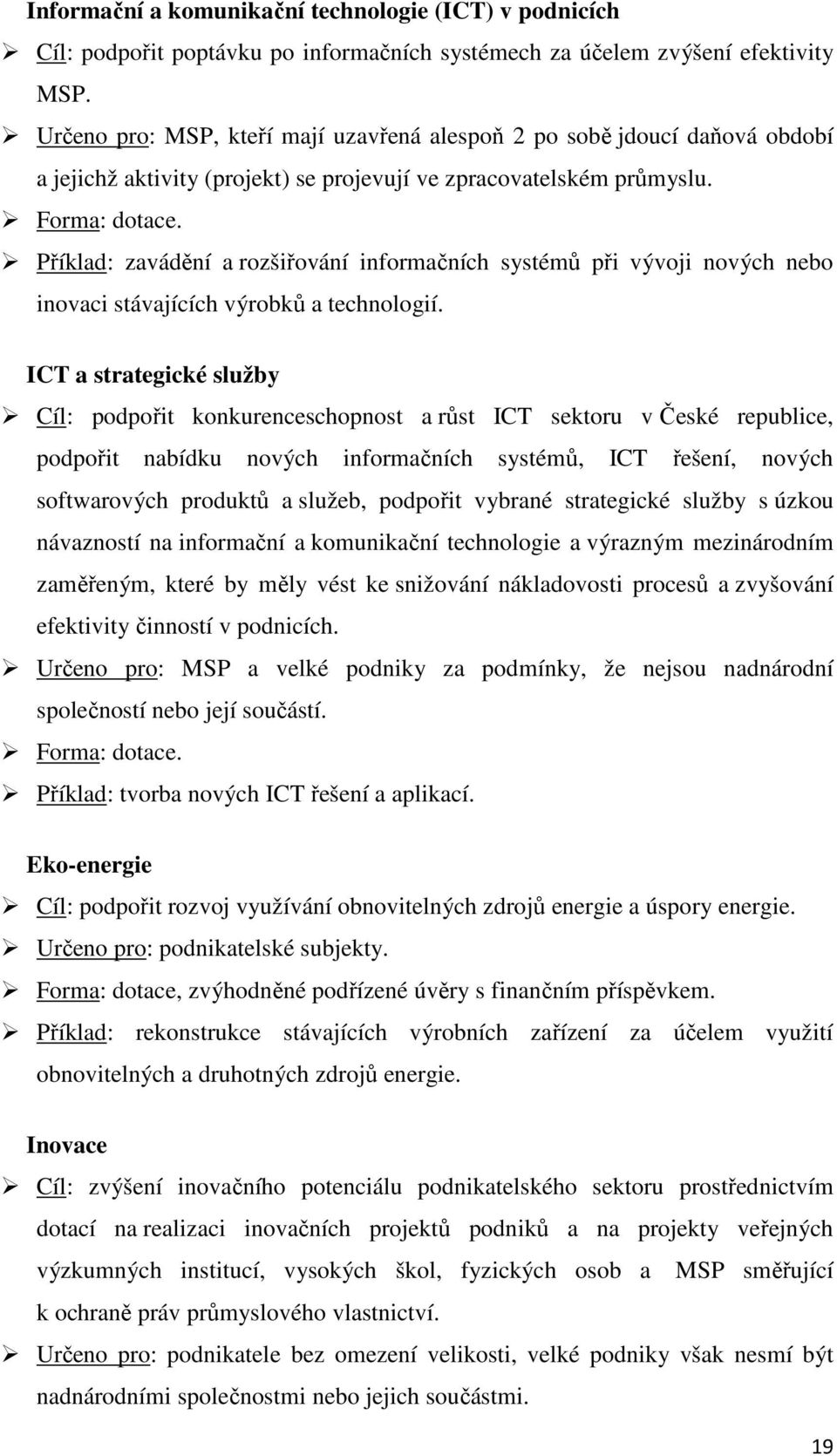 Příklad: zavádění a rozšiřování informačních systémů při vývoji nových nebo inovaci stávajících výrobků a technologií.