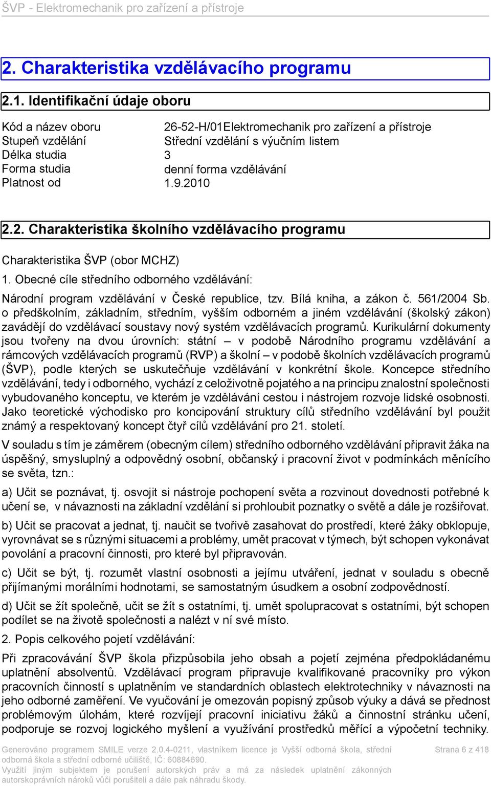 vzdělávání 1.9.2010 2.2. Charakteristika školního vzdělávacího programu Charakteristika ŠVP (obor MCHZ) 1.