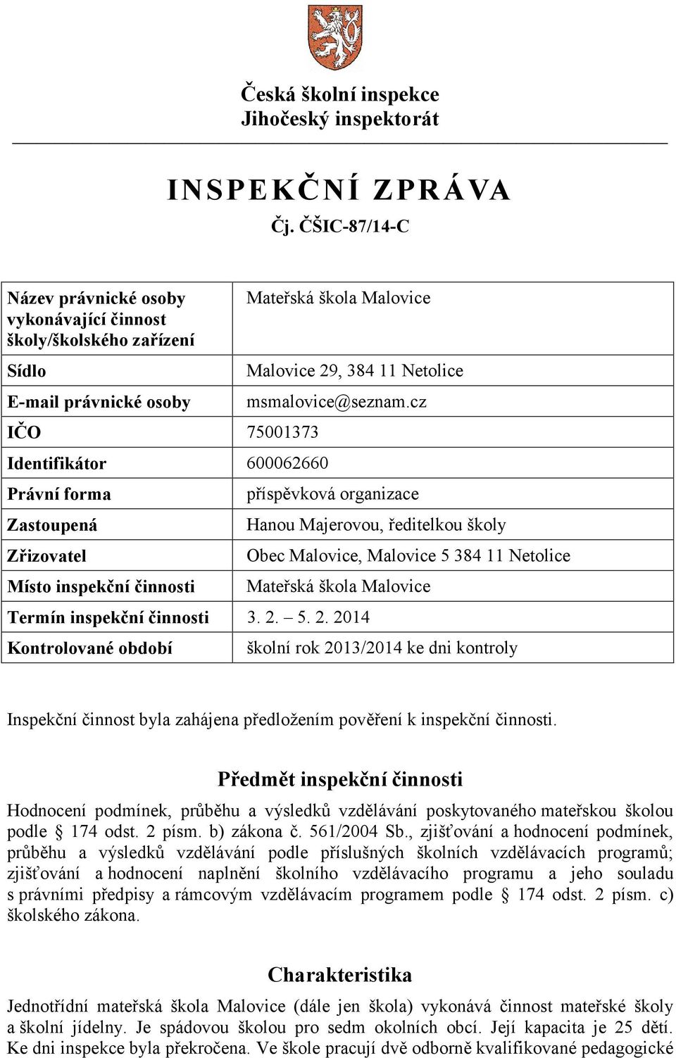 činnosti Mateřská škola Malovice Malovice 29, 384 11 Netolice msmalovice@seznam.