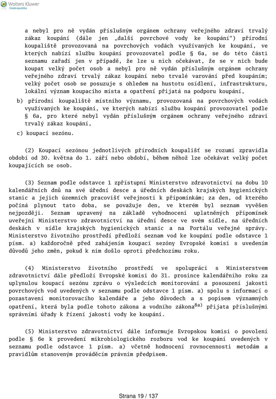 přísluným orgánem ochrany veřejného zdraví trvalý zákaz koupání nebo trvalé varování před koupáním; velký počet osob se posuzuje s ohledem na hustotu osídlení, infrastrukturu, lokální význam