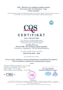 3.2 Systém řízení kvality Systém řízení a kontroly kvality výroby je certifikován podle mezinárodně platného standardu ČSN EN ISO 91:29.