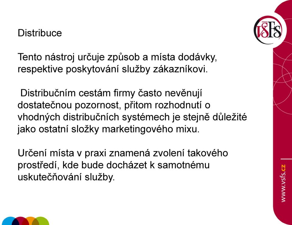 Distribučním cestám firmy často nevěnují dostatečnou pozornost, přitom rozhodnutí o vhodných