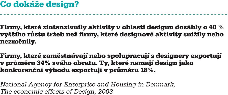 designové aktivity snížily nebo nezměnily.