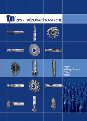 Frézy Milling Cutters Fräser Фрезы PS - FRÉOVACÍ NÁSTROJE a.s. Tř. T. Bati č.p.