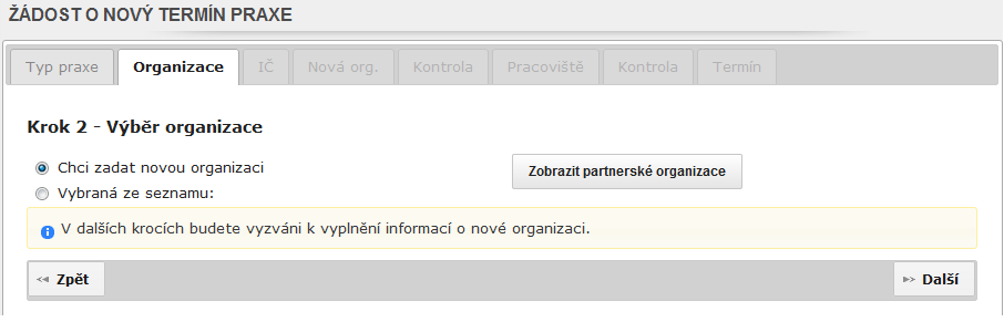 Krok 2 - Organizace: zvolíte si příslušnou organizaci buď ze seznamu již dříve zadaných organizací (z předchozích žádostí studentů můžete je využít ke kratšímu procesu zadávání žádosti), nebo