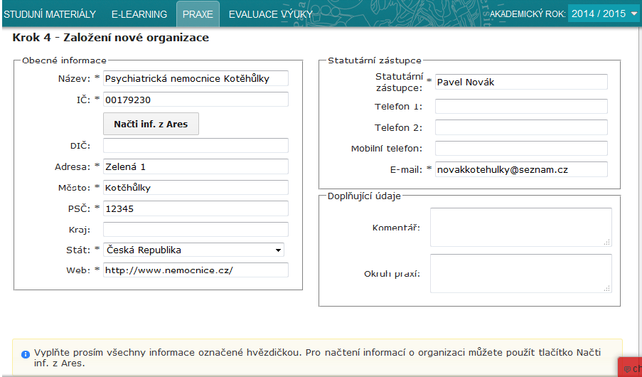 Krok 4 - Založení nové organizace Vyplníte potřebné informace o organizaci, které poslouží garantovi předmětu ke zvážení vaší žádosti. Pozor!