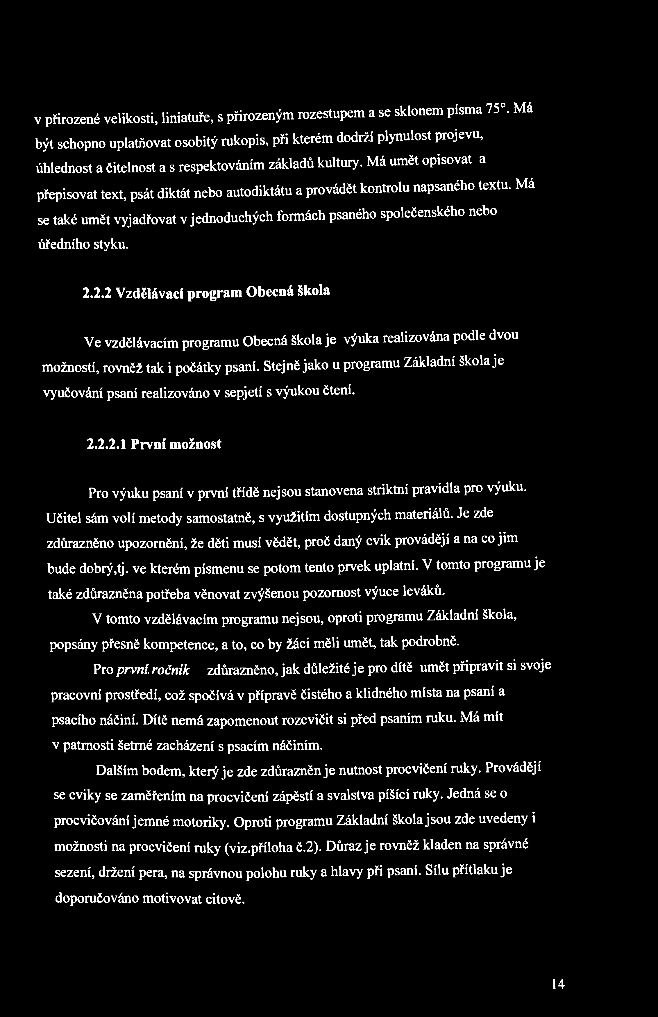 v přirozené velikosti, liniatuře, s přirozeným rozestupem a se sklonem písma 75.