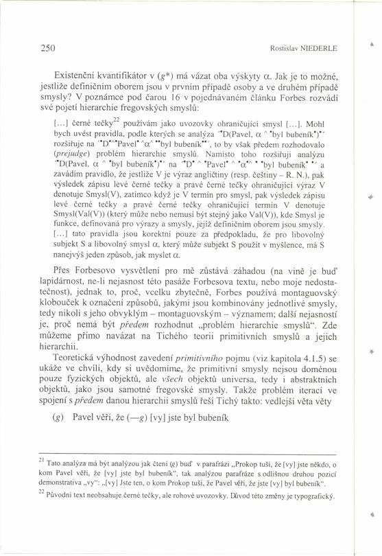 250 Rostislav NIEDERLE ExistenËnÌ kvantifikátor v (g*) má vázat oba v skyty a. Jak je to moûné, jestliûe definiënìm oborem jsou v prvnìm p ÌpadÏ osoby a ve druhém p ÌpadÏ smysly?