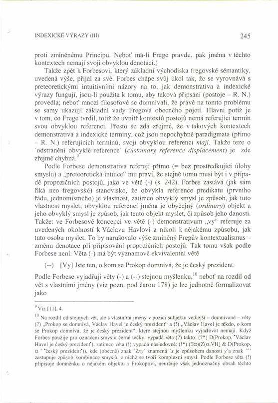 1NDEXICKÉ V RAZY (III) 245 proti zmìnïnému Principu. Neboù má-li Frege pravdu, pak jména v tïchto kontextech nemajì svoji obvyklou denotaci.