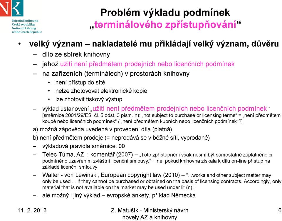 licenčních podmínek [směrnice 2001/29/ES, čl. 5 odst. 3 písm.