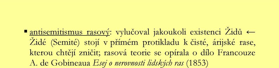 rase, kterou chtějí zničit; rasová teorie se opírala o dílo