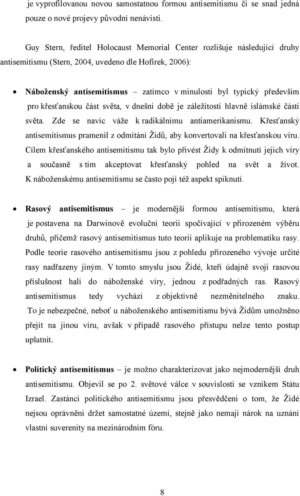 pro křesťanskou část světa, v dnešní době je záleţitostí hlavně islámské části světa. Zde se navíc váţe k radikálnímu antiamerikanismu.