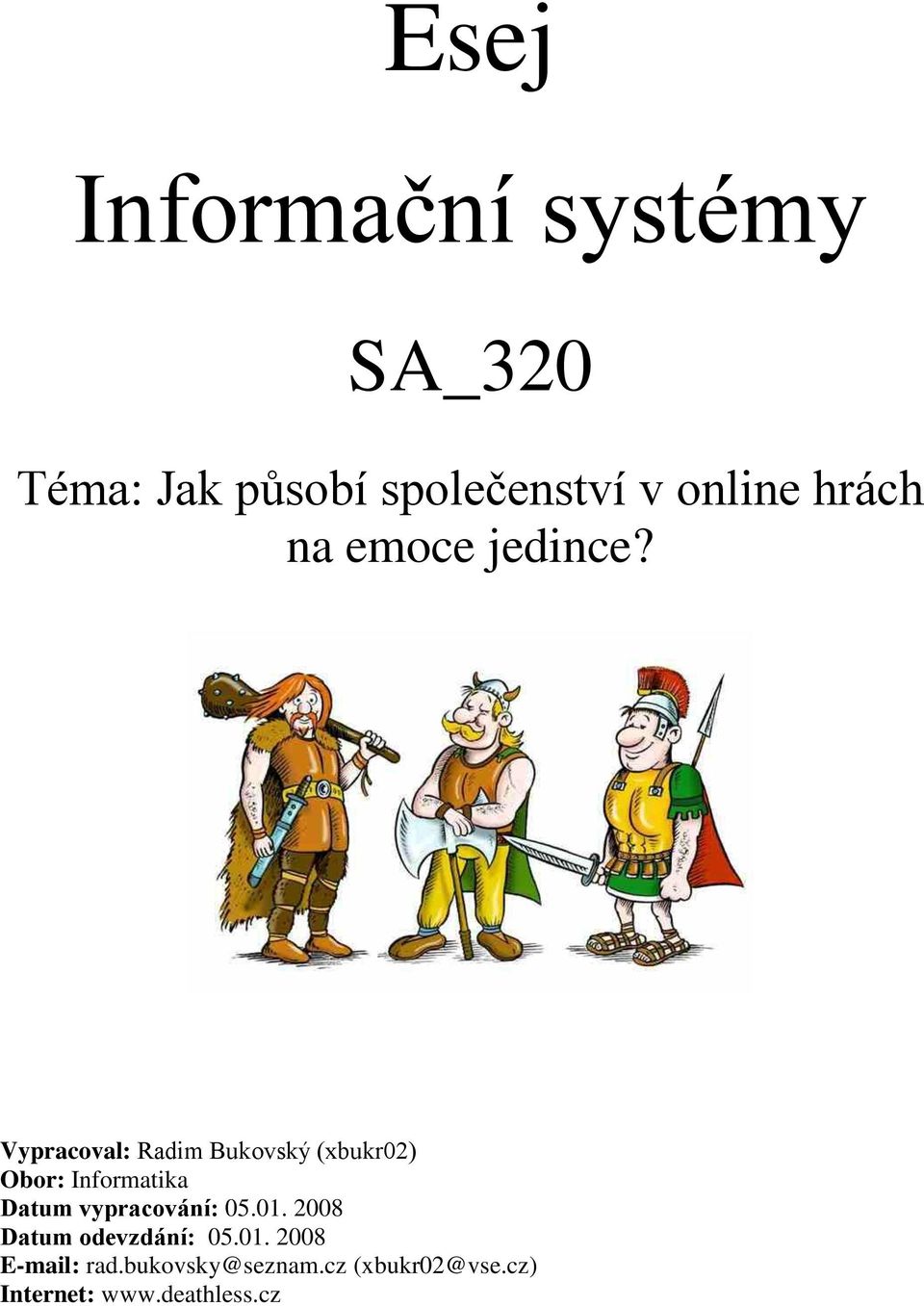 Vypracoval: Radim Bukovský (xbukr02) Obor: Informatika Datum