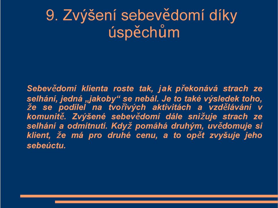 Je to také výsledek toho, že se podílel na tvořivých aktivitách a vzdělávání v komunitě.