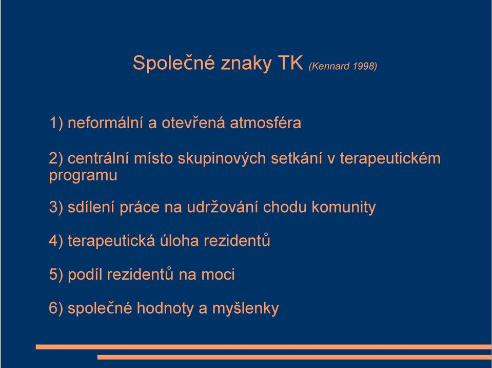 programu 3) sdílení práce na udržování chodu komunity 4)