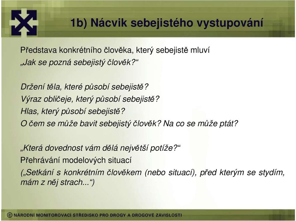 Hlas, který působí sebejistě? O čem se může bavit sebejistý člověk? Na co se může ptát?