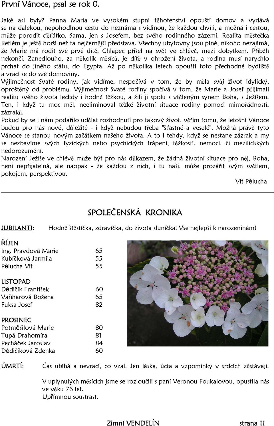 Sama, jen s Josefem, bez svého rodinného zázemí. Realita městečka Betlém je ještě horší než ta nejčernější představa. Všechny ubytovny jsou plné, nikoho nezajímá, že Marie má rodit své prvé dítě.