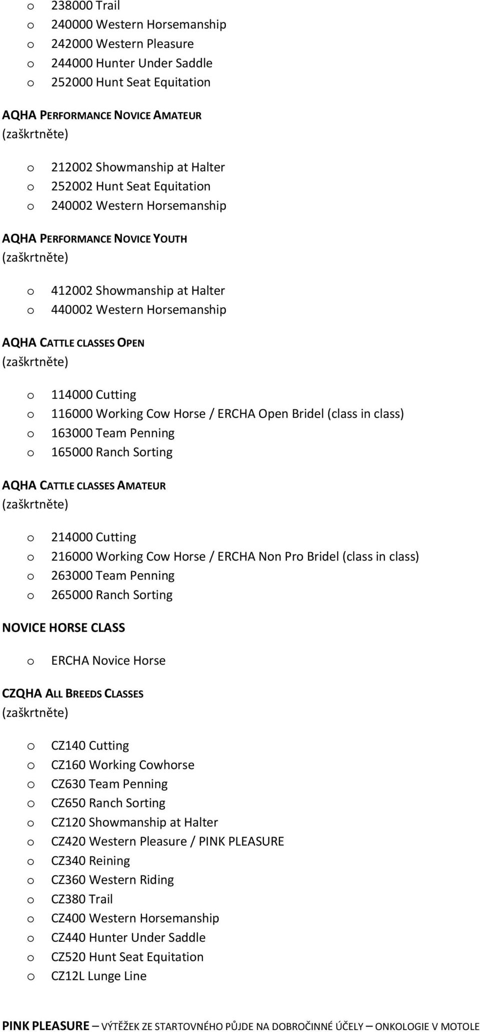 Bridel (class in class) 163000 Team Penning 165000 Ranch Srting AQHA CATTLE CLASSES AMATEUR 214000 Cutting 216000 Wrking Cw Hrse / ERCHA Nn Pr Bridel (class in class) 263000 Team Penning 265000 Ranch