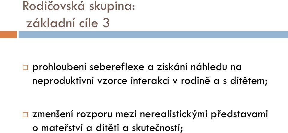 interakcí v rodině a s dítětem; zmenšení rozporu mezi