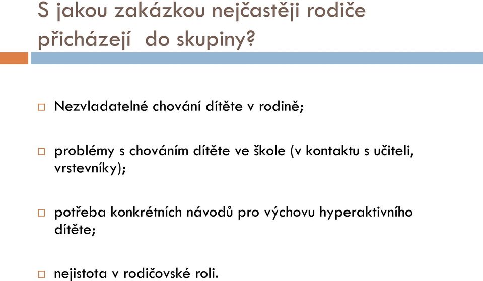 dítěte ve škole (v kontaktu s učiteli, vrstevníky); potřeba